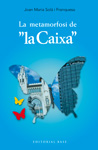 La metamorfosi de la Caixa (1902-2022)